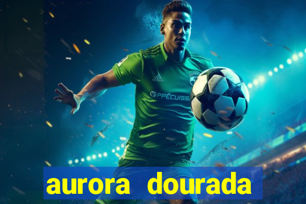 aurora dourada retorno pdf